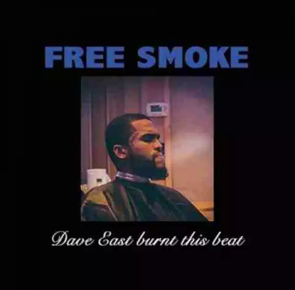 Dave East - Free Smoke Remix